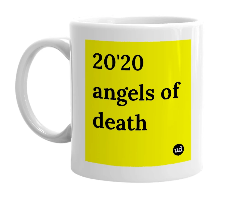 White mug with '20'20 angels of death' in bold black letters