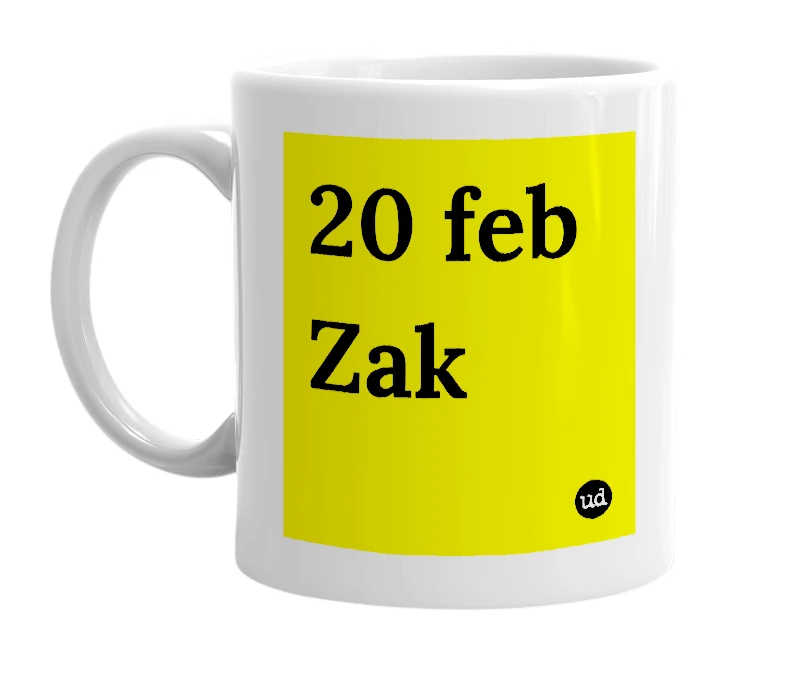 White mug with '20 feb Zak' in bold black letters