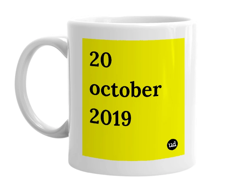 White mug with '20 october 2019' in bold black letters