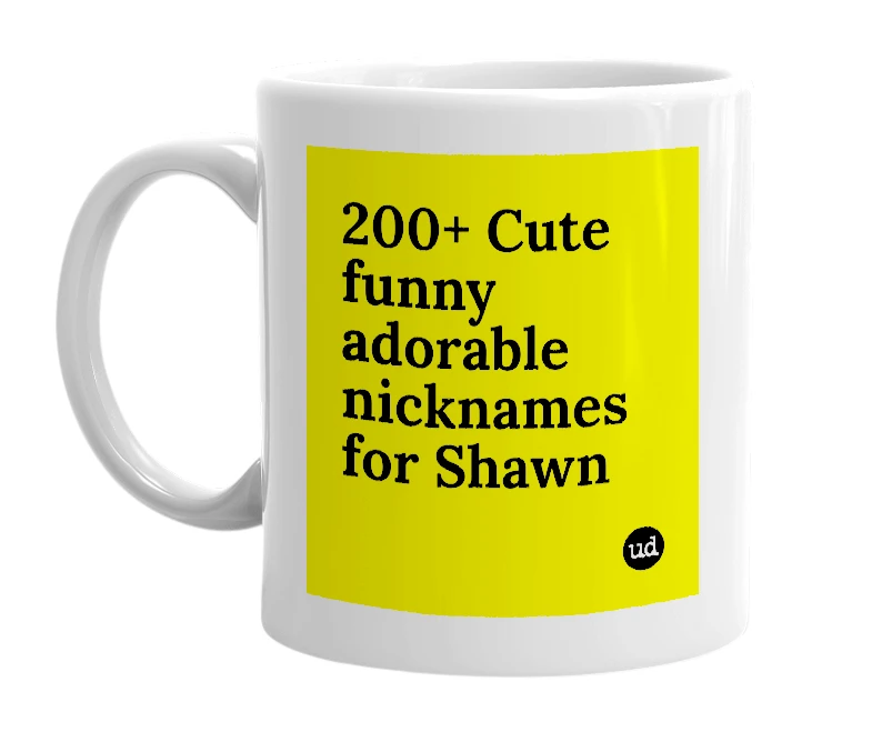 White mug with '200+ Cute funny adorable nicknames for Shawn' in bold black letters