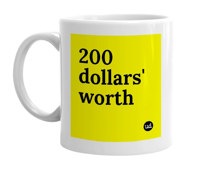 White mug with '200 dollars' worth' in bold black letters