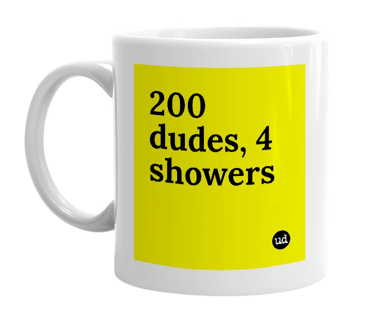 White mug with '200 dudes, 4 showers' in bold black letters