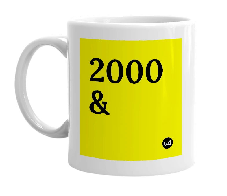 White mug with '2000 &' in bold black letters