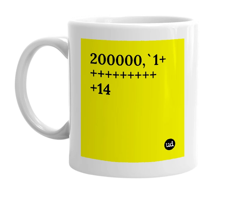 White mug with '200000,`1+++++++++++14' in bold black letters