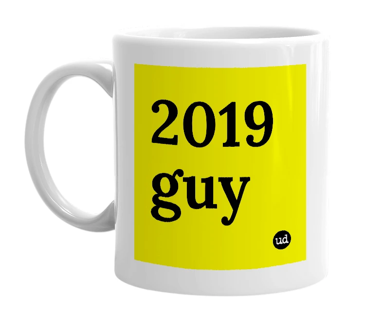 White mug with '2019 guy' in bold black letters
