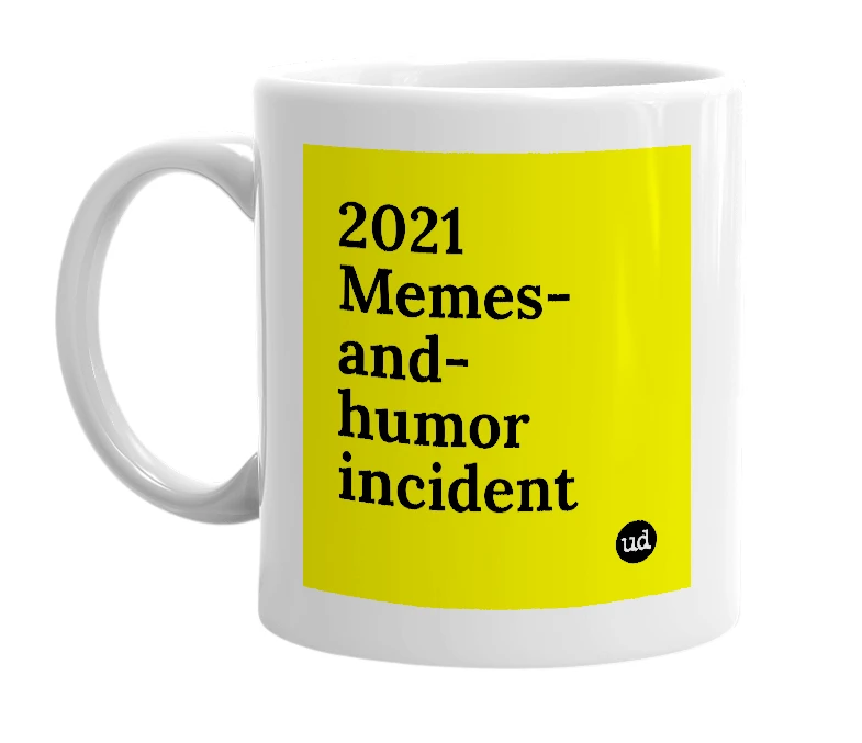 White mug with '2021 Memes-and-humor incident' in bold black letters