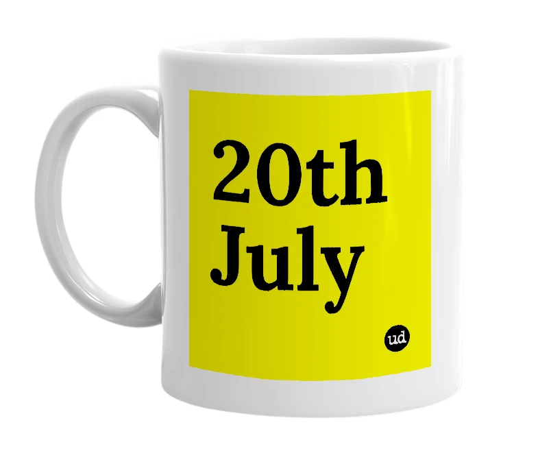 White mug with '20th July' in bold black letters