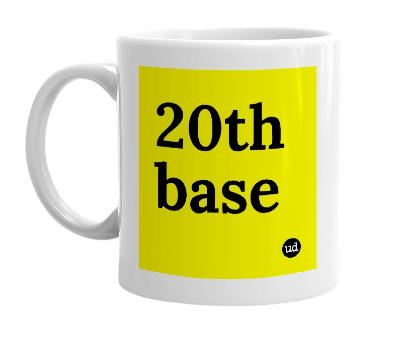 White mug with '20th base' in bold black letters