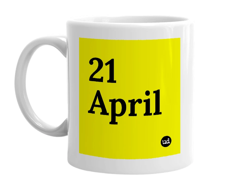White mug with '21 April' in bold black letters