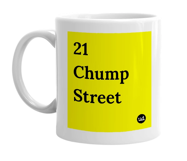 White mug with '21 Chump Street' in bold black letters