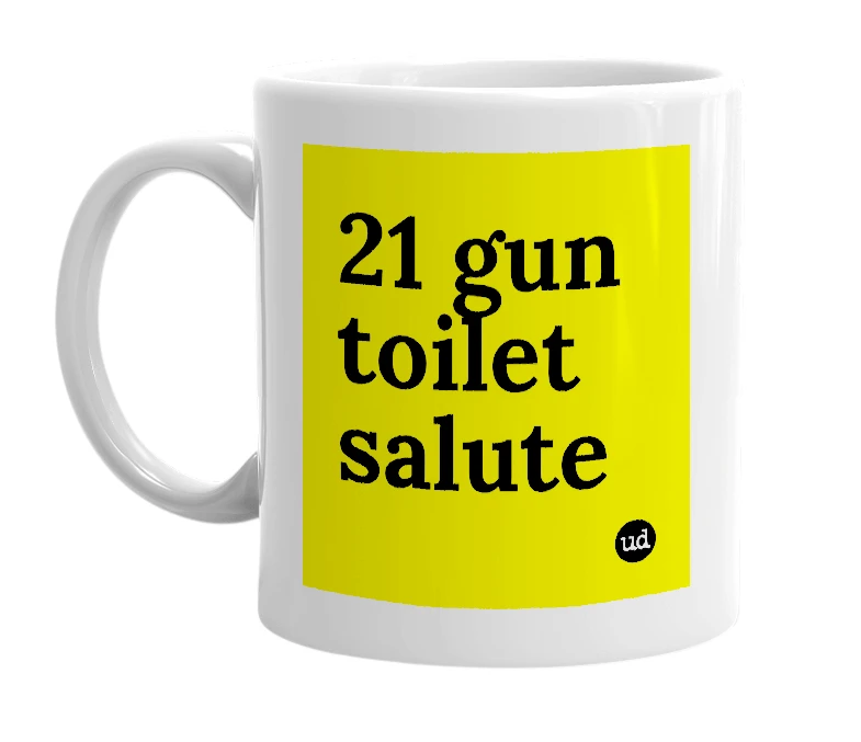 White mug with '21 gun toilet salute' in bold black letters