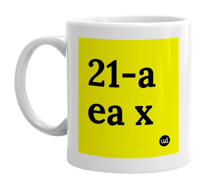 White mug with '21-a ea x' in bold black letters