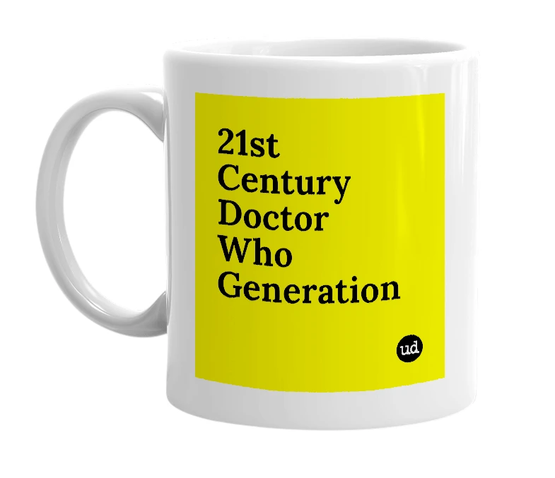 White mug with '21st Century Doctor Who Generation' in bold black letters
