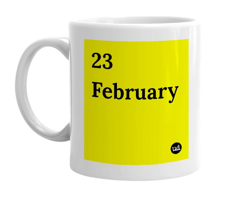 White mug with '23 February' in bold black letters