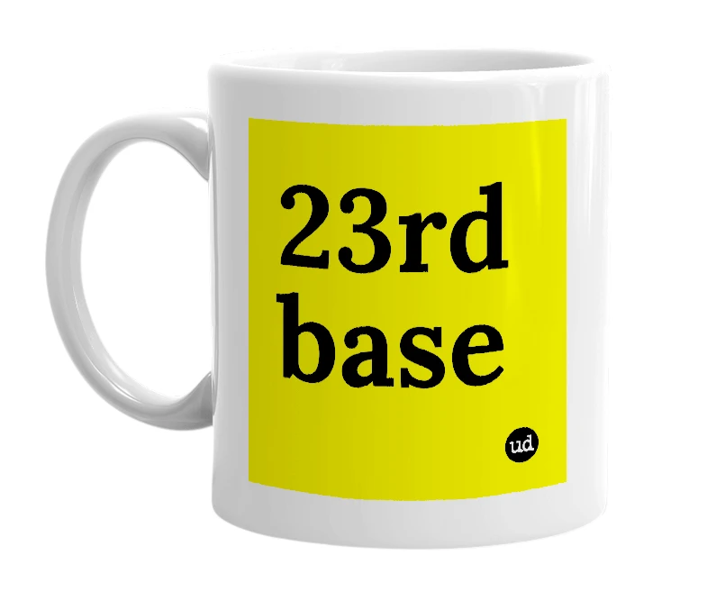 White mug with '23rd base' in bold black letters