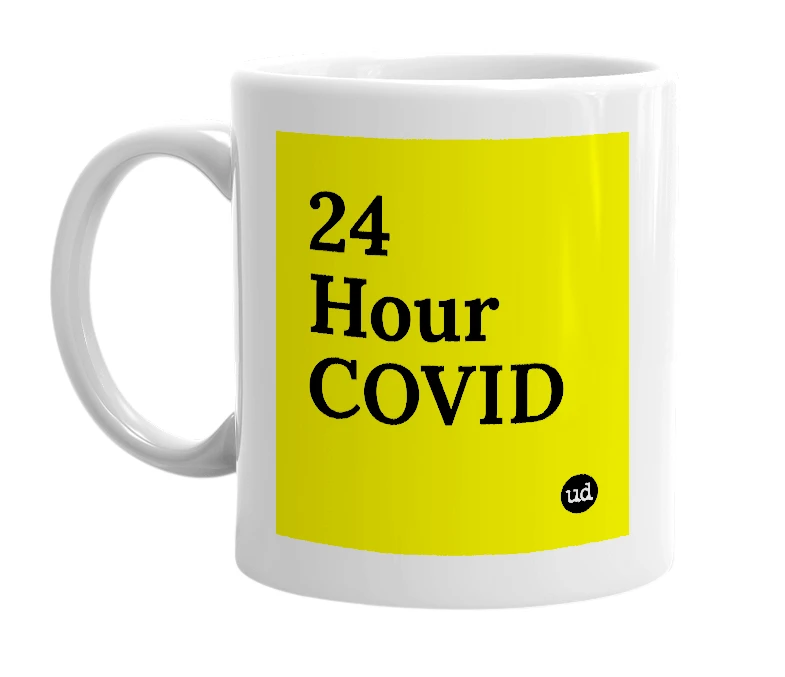 White mug with '24 Hour COVID' in bold black letters