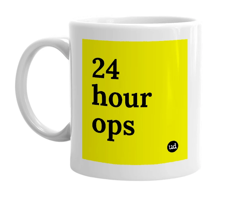 White mug with '24 hour ops' in bold black letters