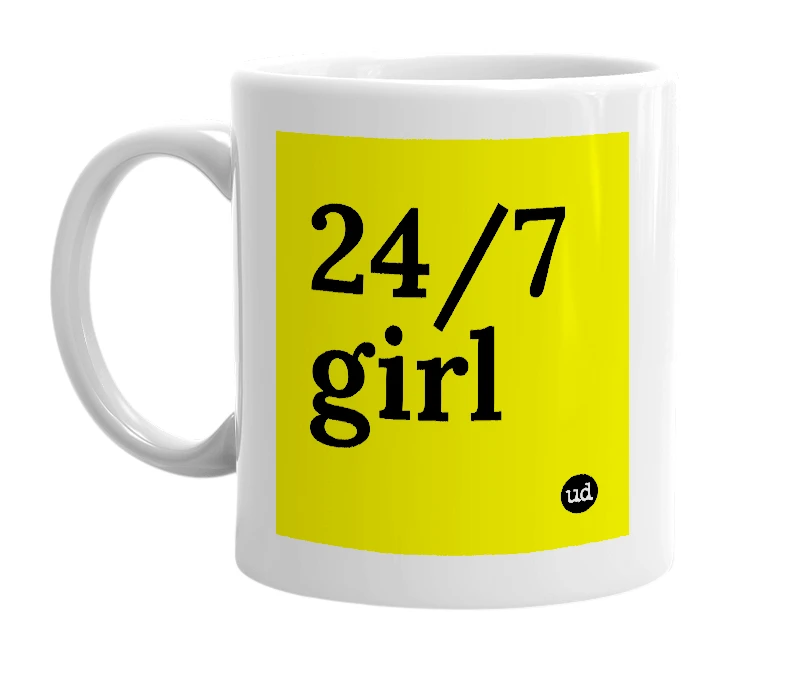 White mug with '24/7 girl' in bold black letters