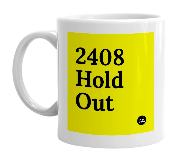 White mug with '2408 Hold Out' in bold black letters