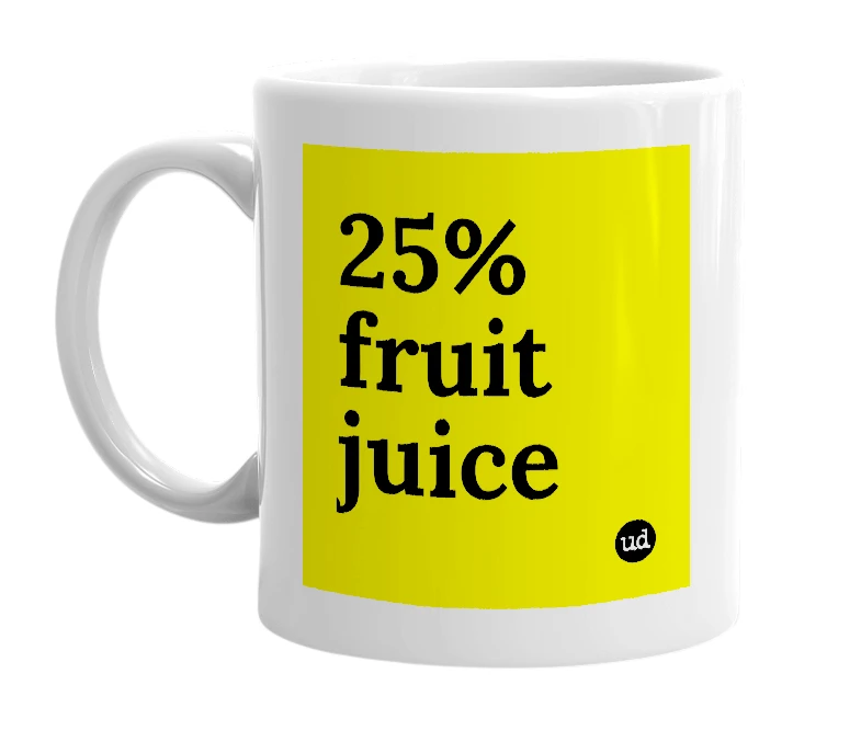 White mug with '25% fruit juice' in bold black letters