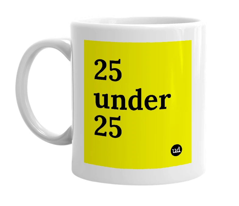 White mug with '25 under 25' in bold black letters