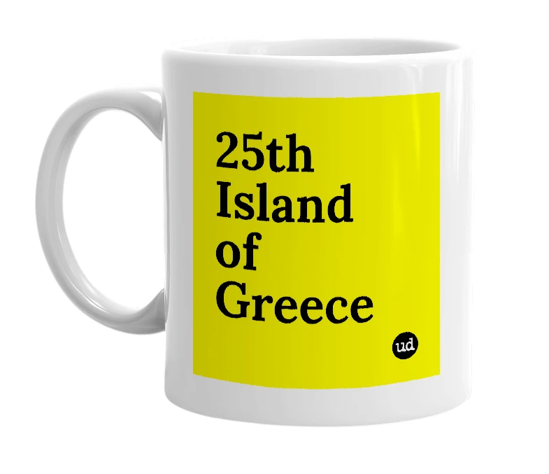 White mug with '25th Island of Greece' in bold black letters
