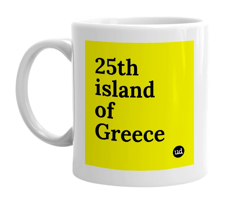 White mug with '25th island of Greece' in bold black letters