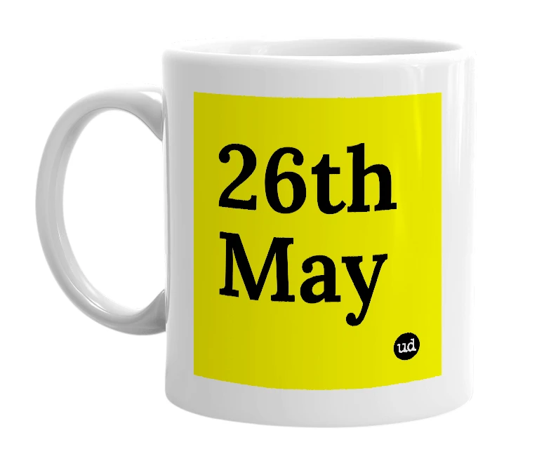 White mug with '26th May' in bold black letters
