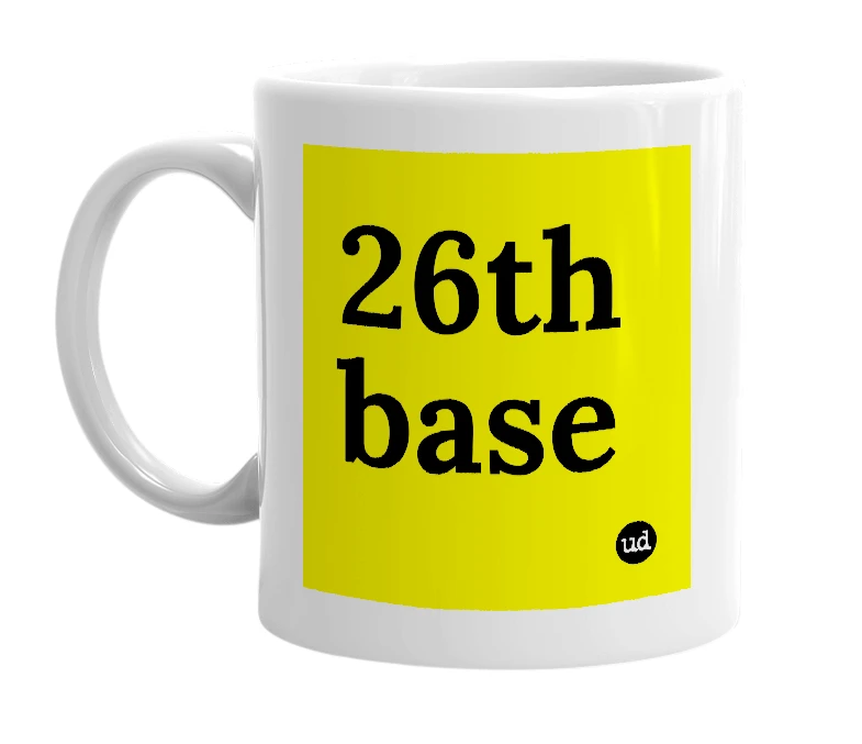 White mug with '26th base' in bold black letters