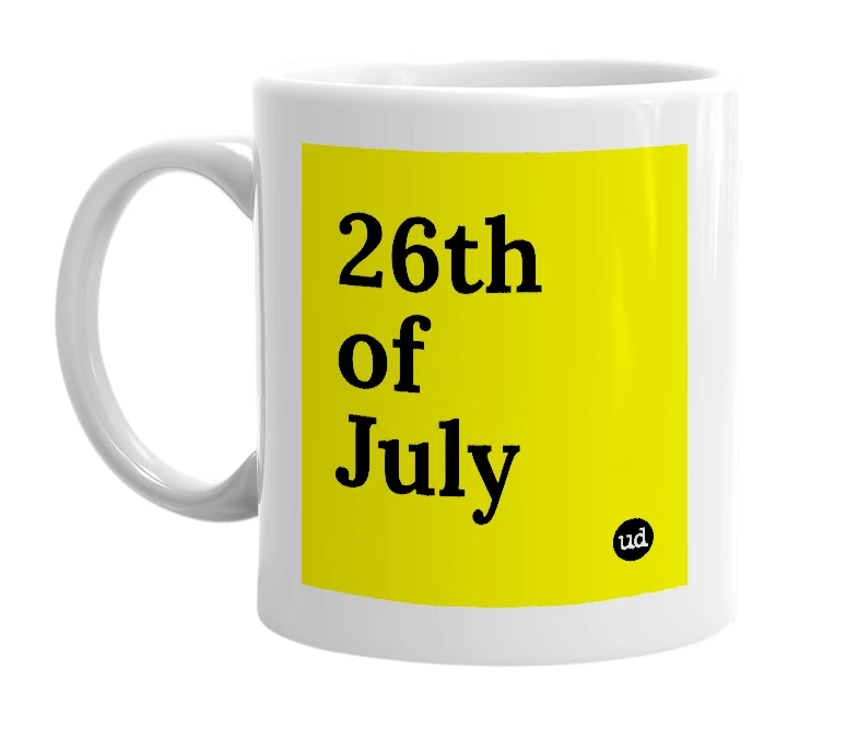 White mug with '26th of July' in bold black letters