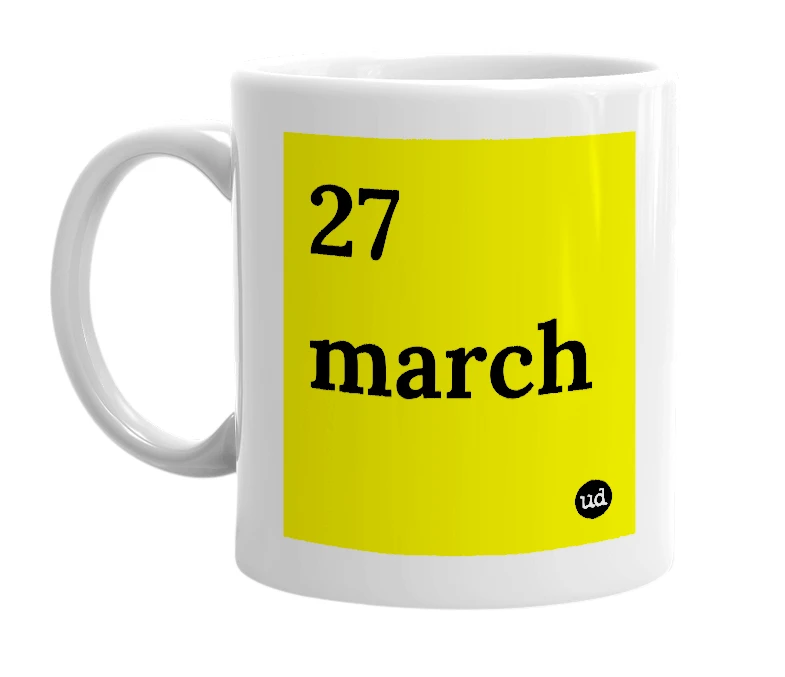 White mug with '27 march' in bold black letters
