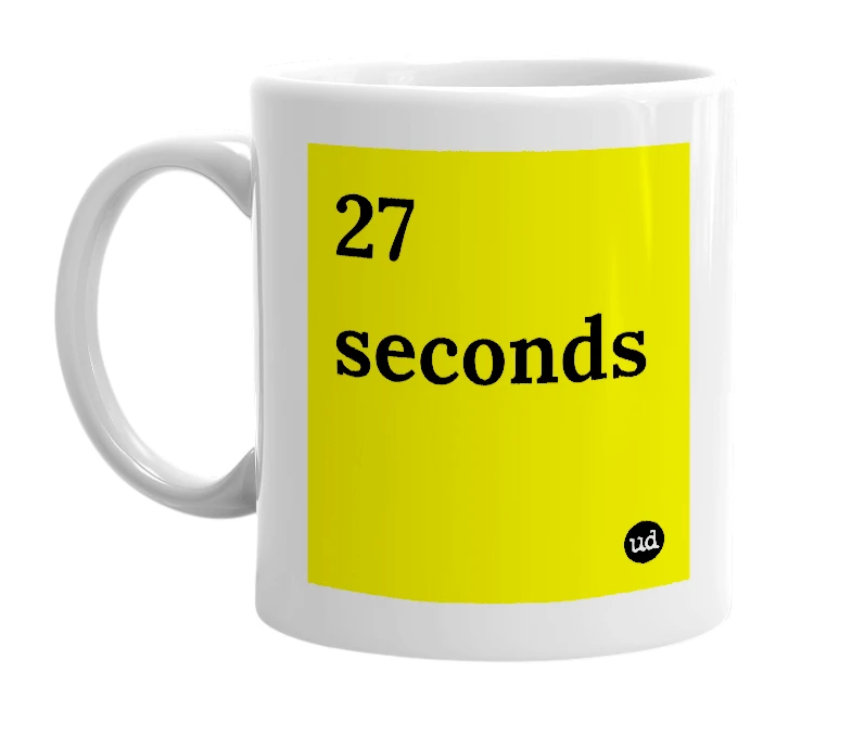 White mug with '27 seconds' in bold black letters