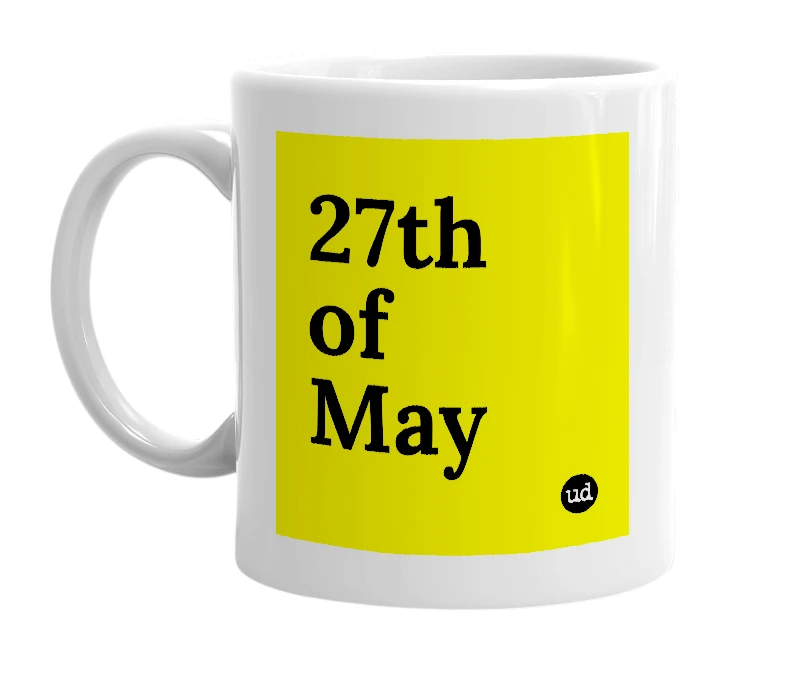 White mug with '27th of May' in bold black letters