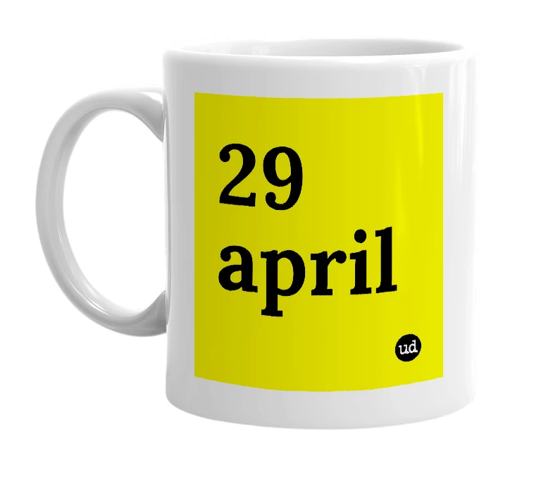 White mug with '29 april' in bold black letters