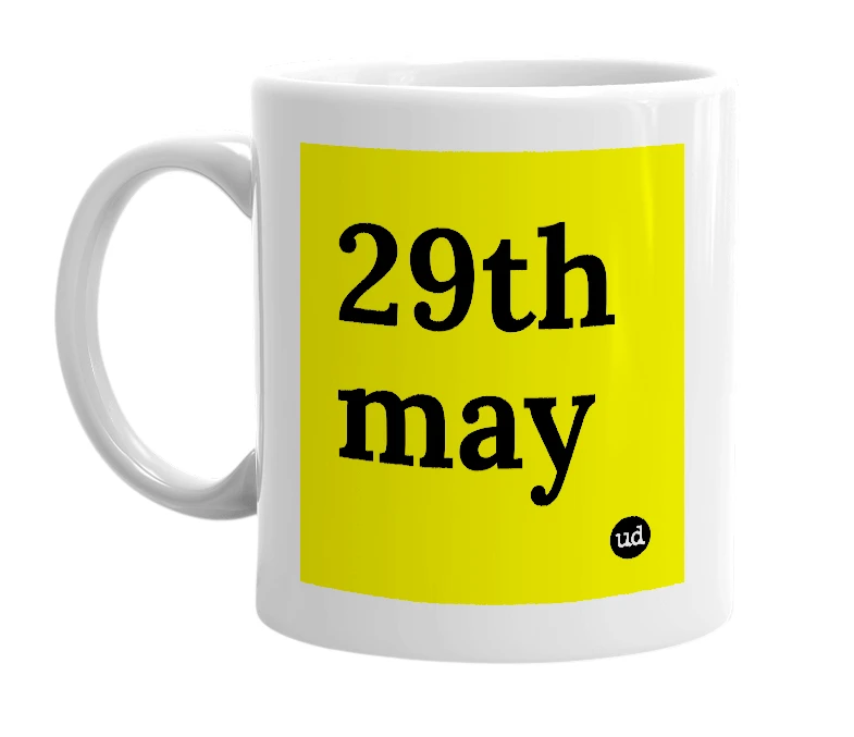 White mug with '29th may' in bold black letters