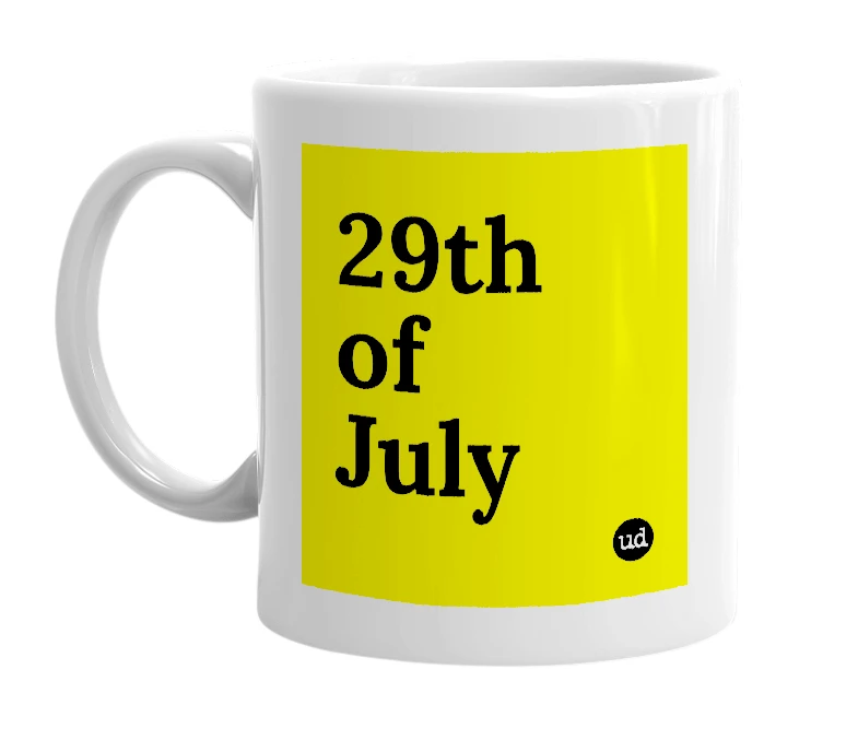 White mug with '29th of July' in bold black letters