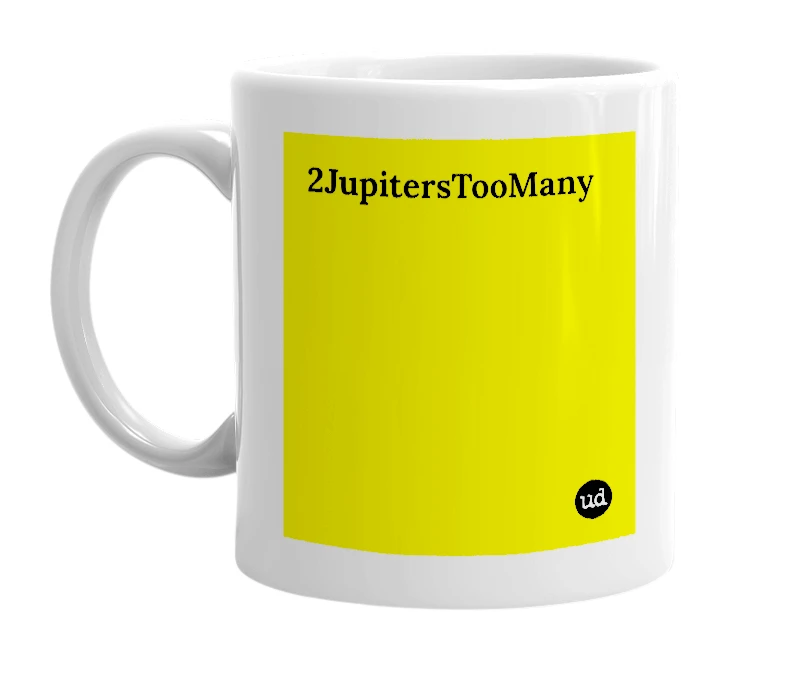 White mug with '2JupitersTooMany' in bold black letters