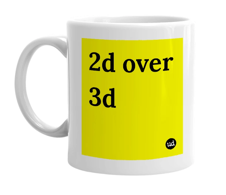 White mug with '2d over 3d' in bold black letters