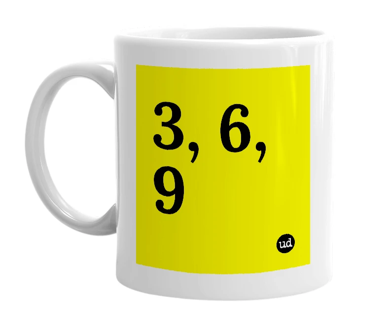 White mug with '3, 6, 9' in bold black letters