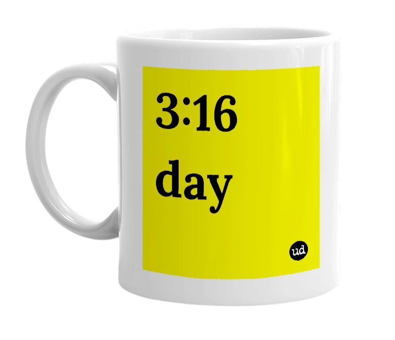 White mug with '3:16 day' in bold black letters