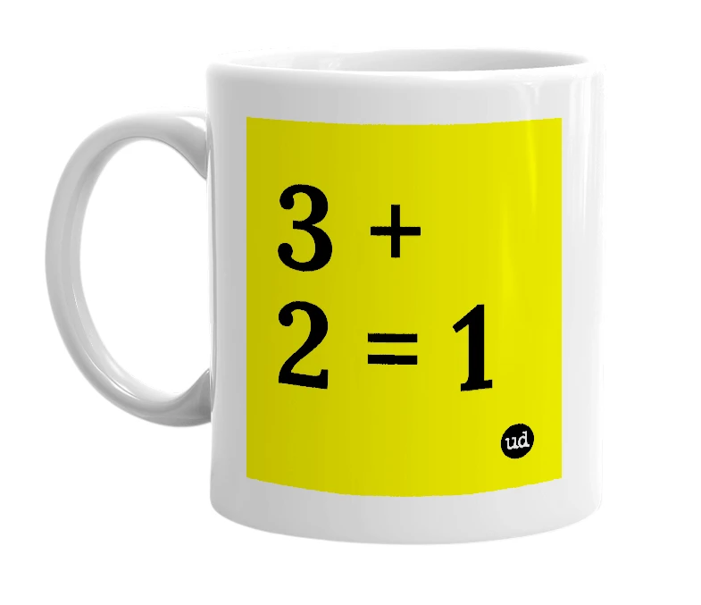White mug with '3 + 2 = 1' in bold black letters