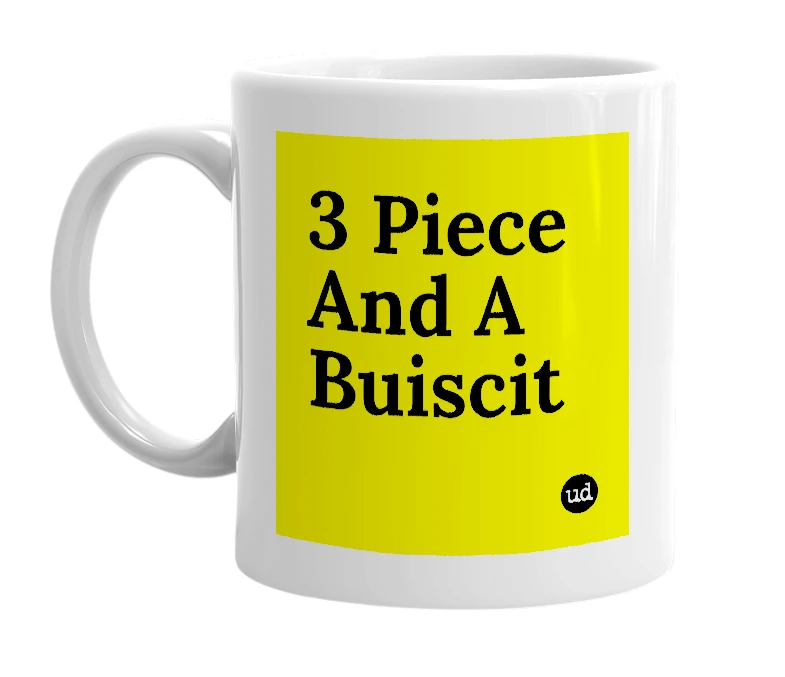 White mug with '3 Piece And A Buiscit' in bold black letters