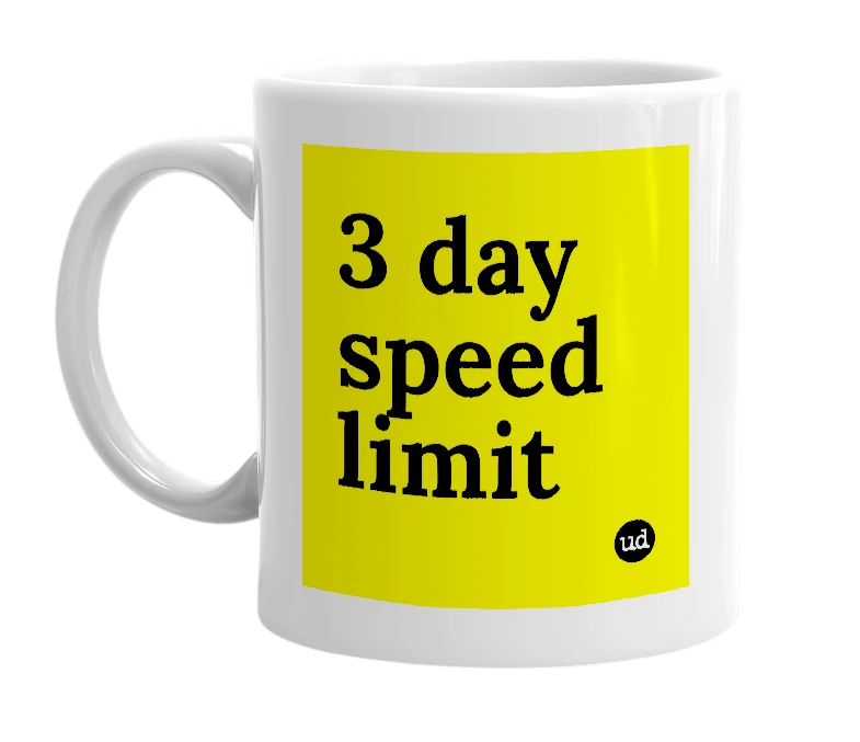 White mug with '3 day speed limit' in bold black letters