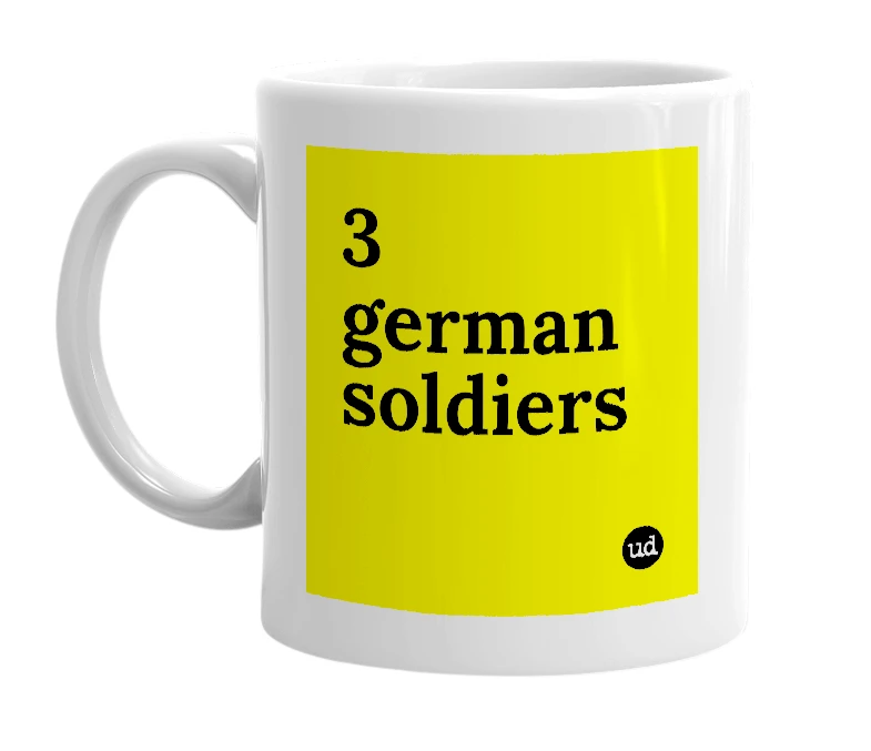 White mug with '3 german soldiers' in bold black letters