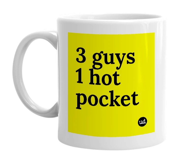 White mug with '3 guys 1 hot pocket' in bold black letters