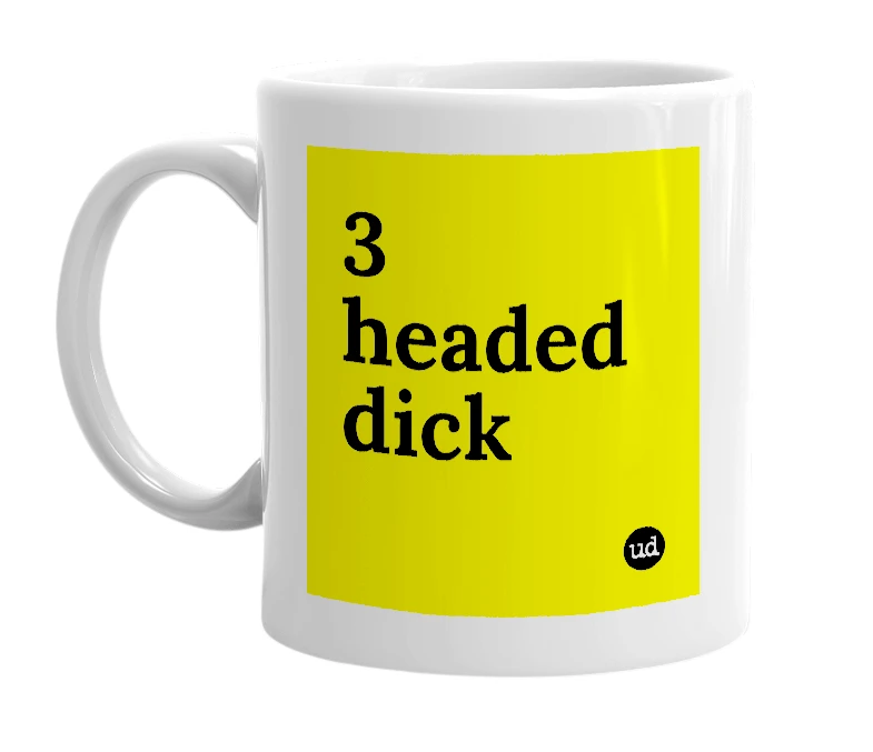 White mug with '3 headed dick' in bold black letters