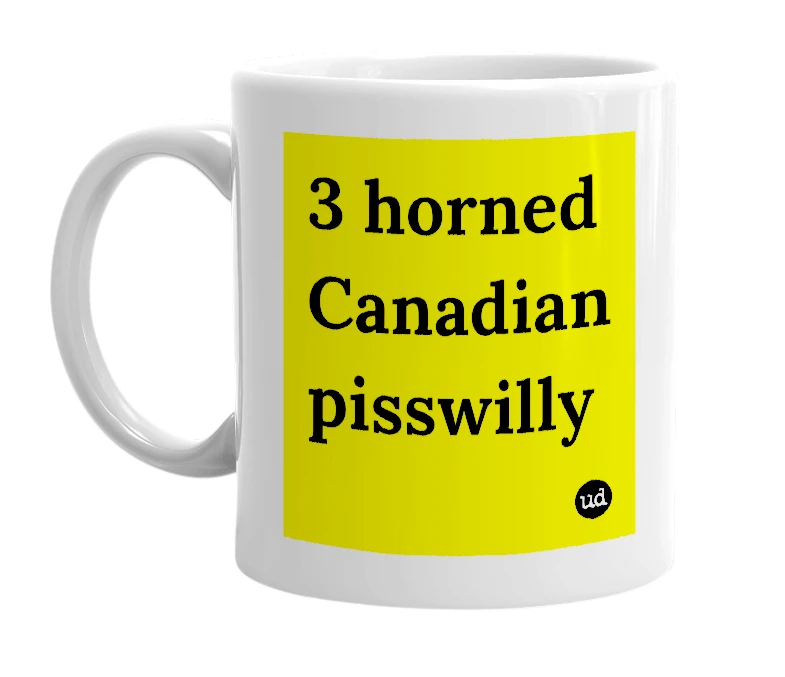 White mug with '3 horned Canadian pisswilly' in bold black letters