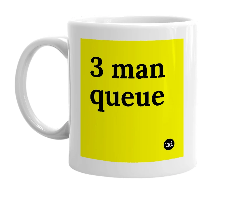 White mug with '3 man queue' in bold black letters