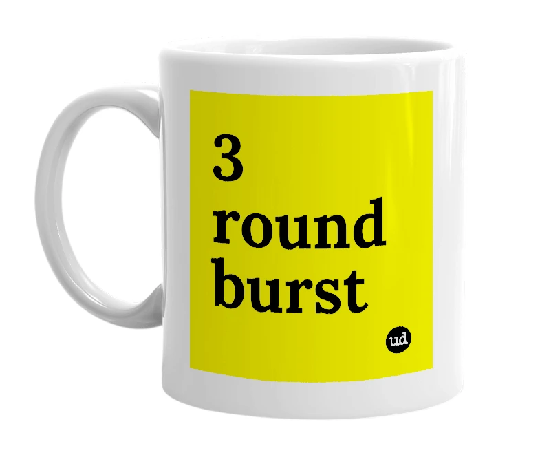 White mug with '3 round burst' in bold black letters