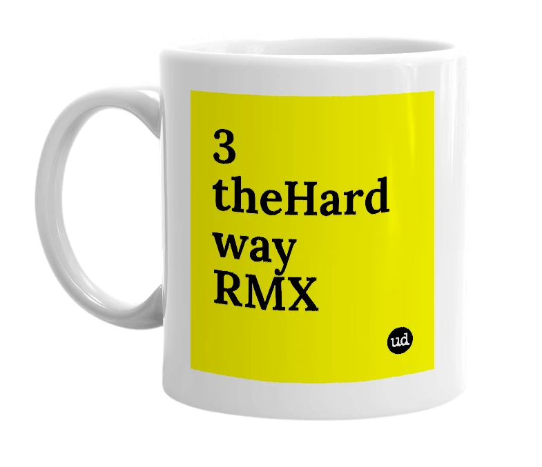White mug with '3 theHard way RMX' in bold black letters